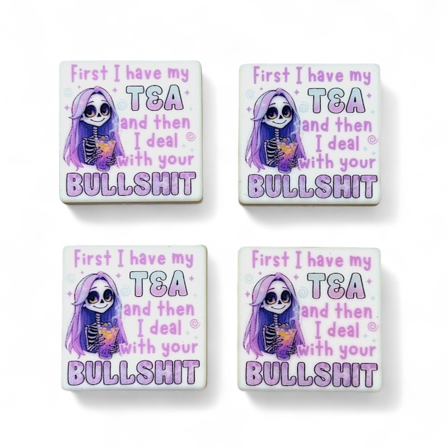 First I Have My Tea and Then I Deal With Your BS