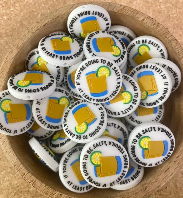 If You're Going to Be Salty, Bring Tequila