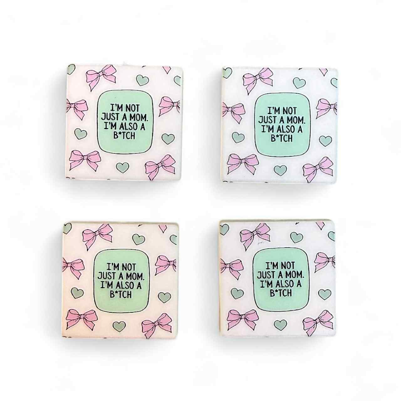 I'm Not Just a Mom. I'm Also a B*tch.