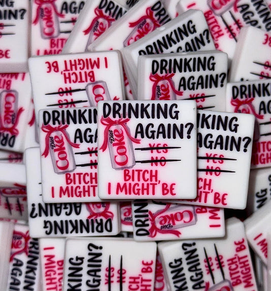 You Drinking Again? B*tch I Might Be