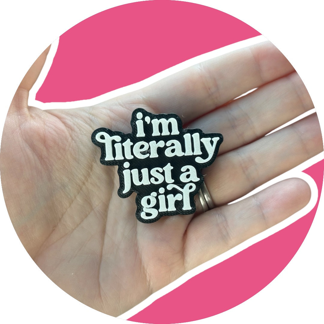 I’m Literally Just a Girl Charm