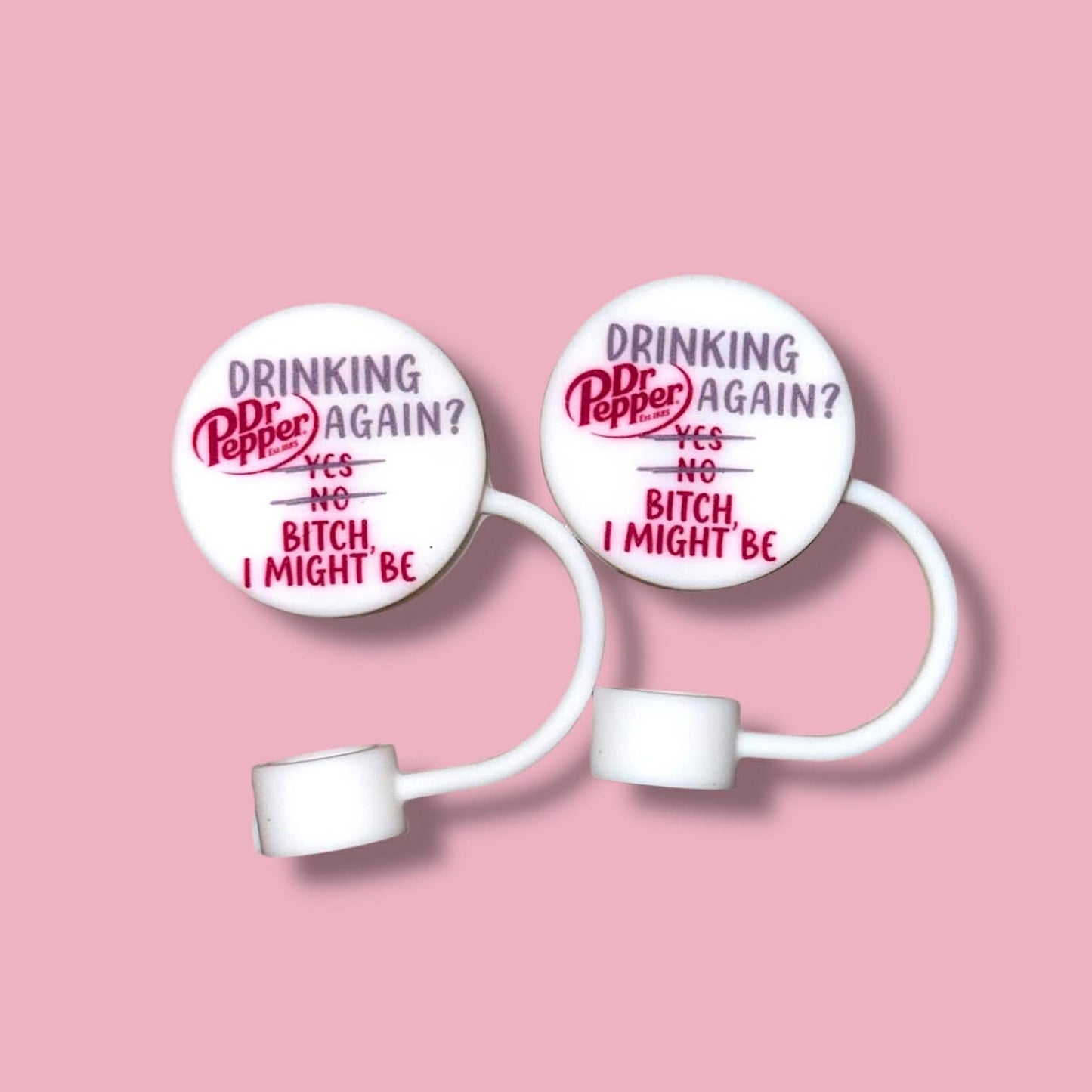 You Drinking DP Again? B*tch I Might Be Straw Topper - 10mm