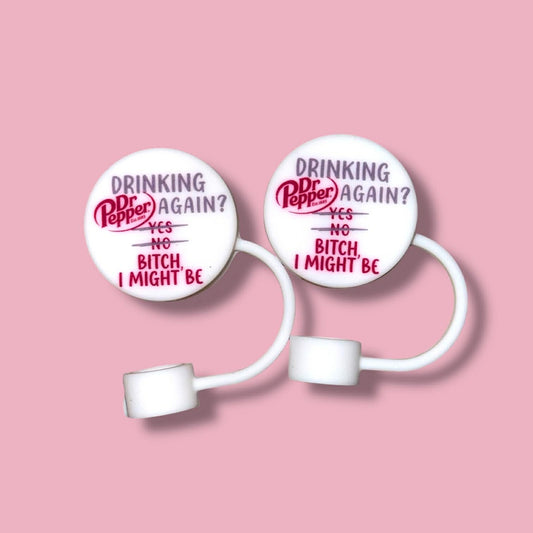 You Drinking DP Again? B*tch I Might Be Straw Topper - 10mm