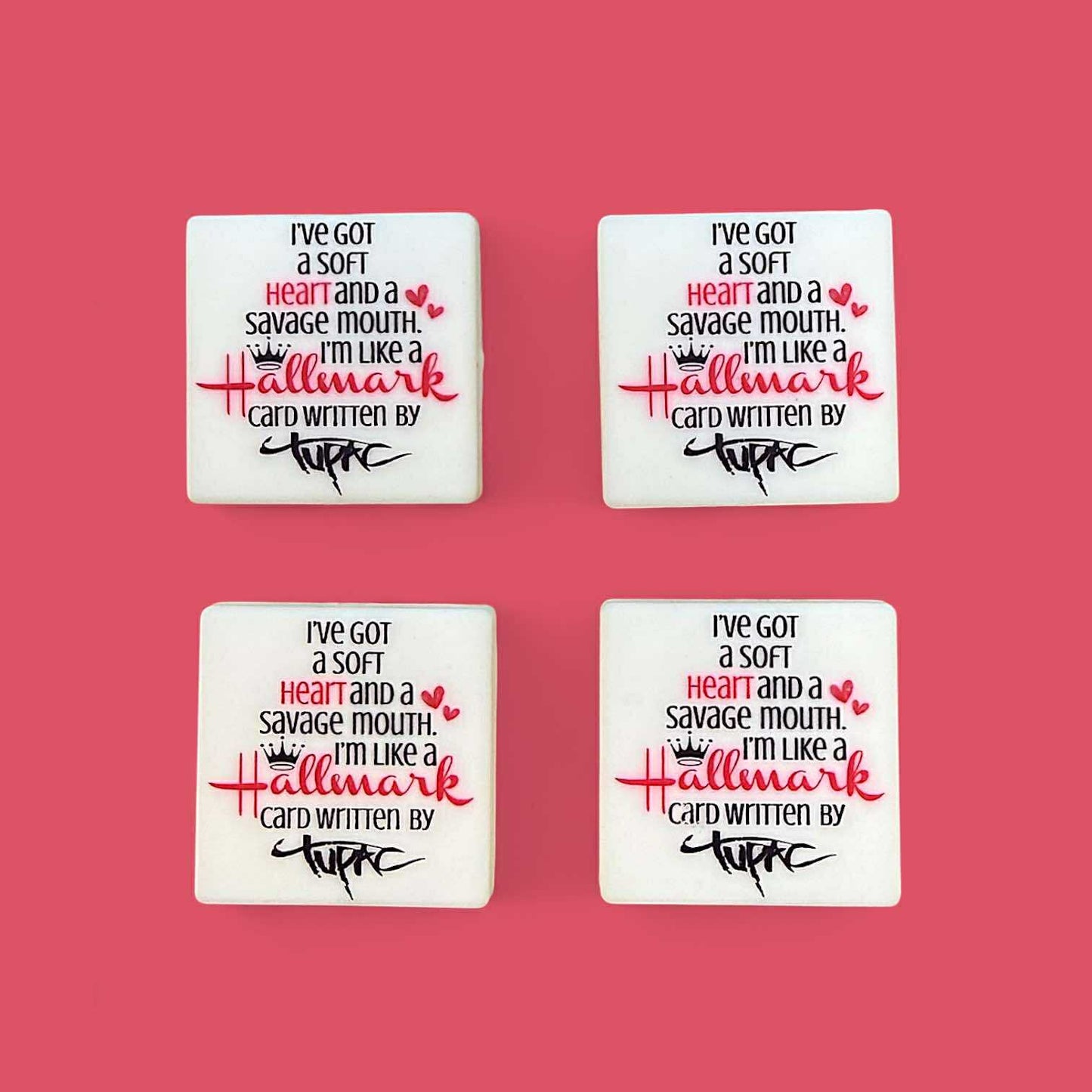 I've Got a Soft Heart and a Savage Mouth. I'm Like a Hallmark Card Written by Tupac