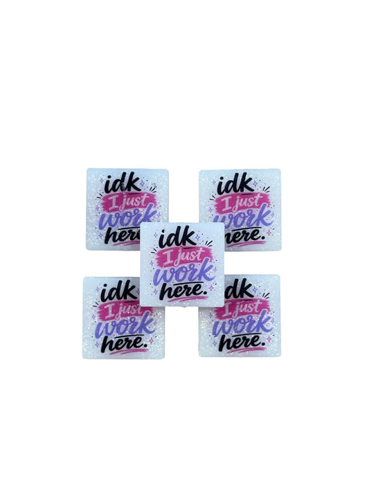IDK - I Just Work Here