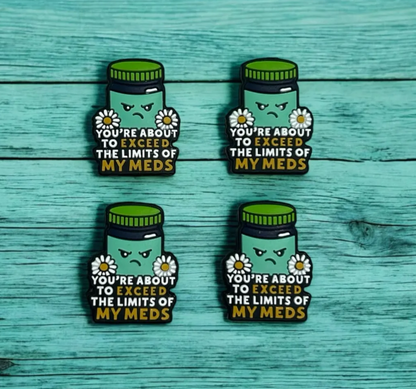 You're About to Exceed the Limits of My Meds