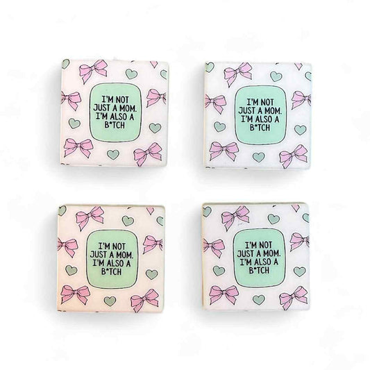 I'm Not Just a Mom. I'm Also a B*tch.